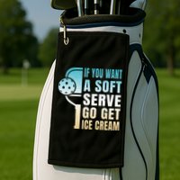 If You Want Soft Serve Go Get Ice Cream Pickleball Golf Towel