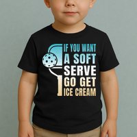 If You Want Soft Serve Go Get Ice Cream Pickleball Toddler T-Shirt