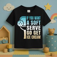 If You Want Soft Serve Go Get Ice Cream Pickleball Toddler T-Shirt