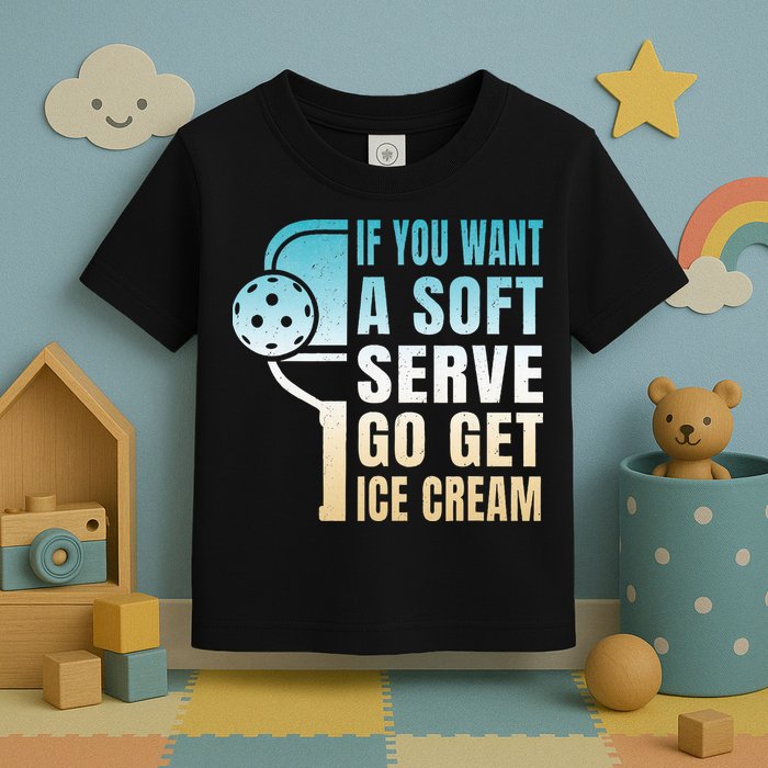 If You Want Soft Serve Go Get Ice Cream Pickleball Toddler T-Shirt