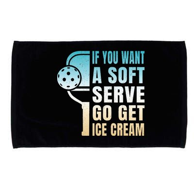If You Want Soft Serve Go Get Ice Cream Pickleball Microfiber Hand Towel