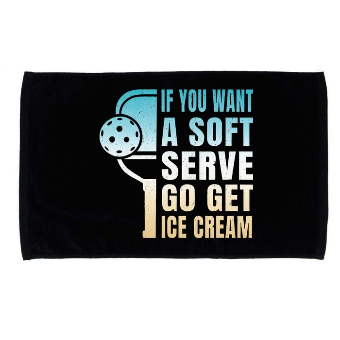 If You Want Soft Serve Go Get Ice Cream Pickleball Microfiber Hand Towel
