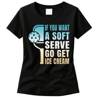 If You Want Soft Serve Go Get Ice Cream Pickleball Womens T-Shirt
