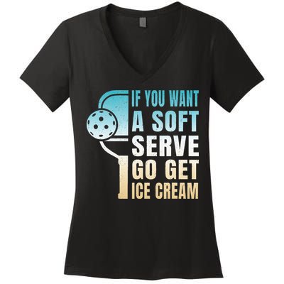 If You Want Soft Serve Go Get Ice Cream Pickleball Women's V-Neck T-Shirt