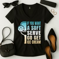 If You Want Soft Serve Go Get Ice Cream Pickleball Women's V-Neck T-Shirt