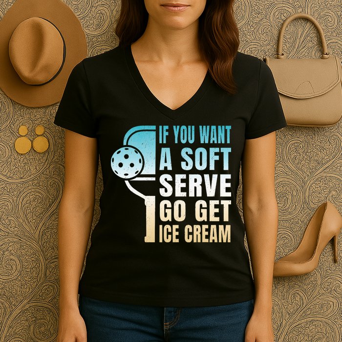 If You Want Soft Serve Go Get Ice Cream Pickleball Women's V-Neck T-Shirt