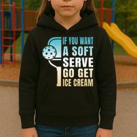 If You Want Soft Serve Go Get Ice Cream Pickleball Kids Hoodie