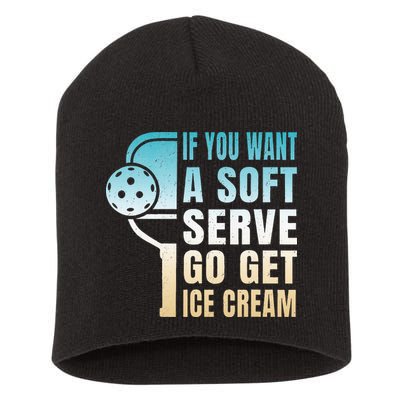 If You Want Soft Serve Go Get Ice Cream Pickleball Short Acrylic Beanie