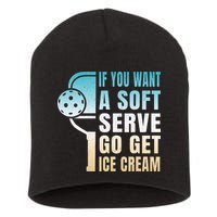If You Want Soft Serve Go Get Ice Cream Pickleball Short Acrylic Beanie