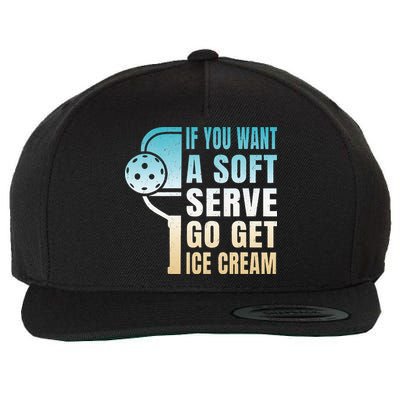 If You Want Soft Serve Go Get Ice Cream Pickleball Wool Snapback Cap