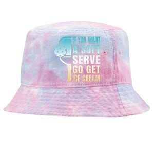 If You Want Soft Serve Go Get Ice Cream Pickleball Tie-Dyed Bucket Hat