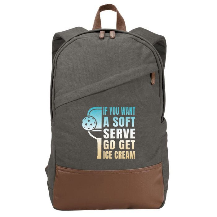 If You Want Soft Serve Go Get Ice Cream Pickleball Cotton Canvas Backpack