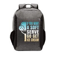 If You Want Soft Serve Go Get Ice Cream Pickleball Vector Backpack