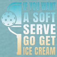 If You Want Soft Serve Go Get Ice Cream Pickleball Sueded Cloud Jersey T-Shirt