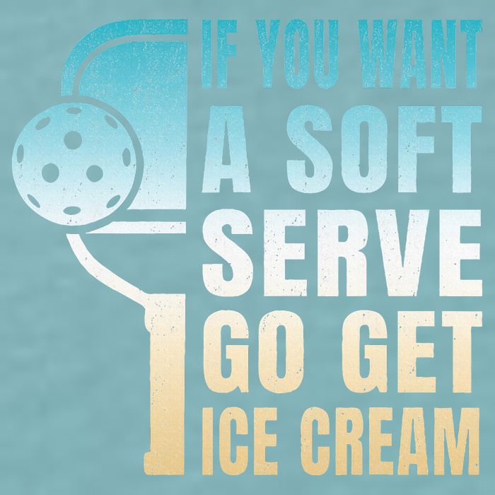If You Want Soft Serve Go Get Ice Cream Pickleball Sueded Cloud Jersey T-Shirt