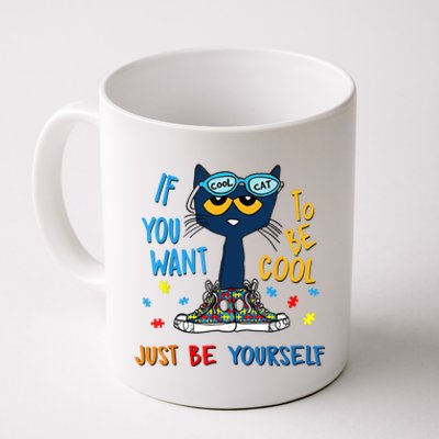 If You Want To Be Cool Just Be Yourself Cat Autism Warrior Coffee Mug