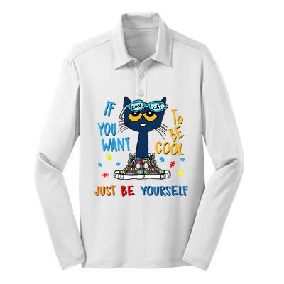 If You Want To Be Cool Just Be Yourself Cat Autism Warrior Silk Touch Performance Long Sleeve Polo