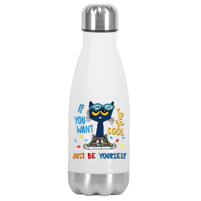 If You Want To Be Cool Just Be Yourself Cat Autism Warrior Stainless Steel Insulated Water Bottle