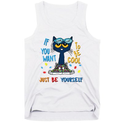 If You Want To Be Cool Just Be Yourself Cat Autism Warrior Tank Top