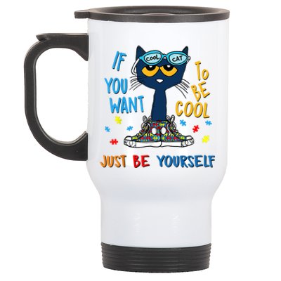 If You Want To Be Cool Just Be Yourself Cat Autism Warrior Stainless Steel Travel Mug