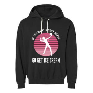 If You Want A Soft Serve Go Get Ice Cream Punny Volleyball Gift Garment-Dyed Fleece Hoodie