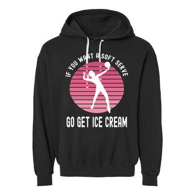 If You Want A Soft Serve Go Get Ice Cream Punny Volleyball Gift Garment-Dyed Fleece Hoodie