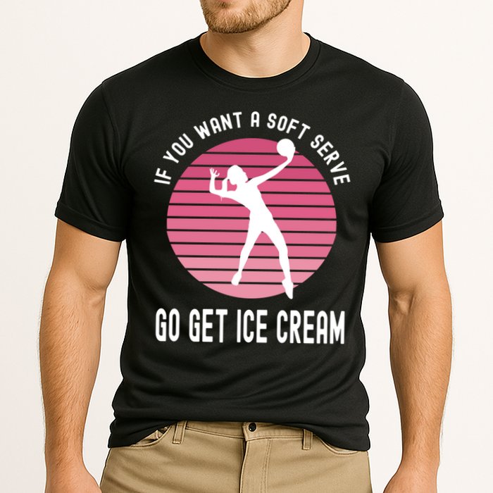 If You Want A Soft Serve Go Get Ice Cream Punny Volleyball Gift Performance Shirt