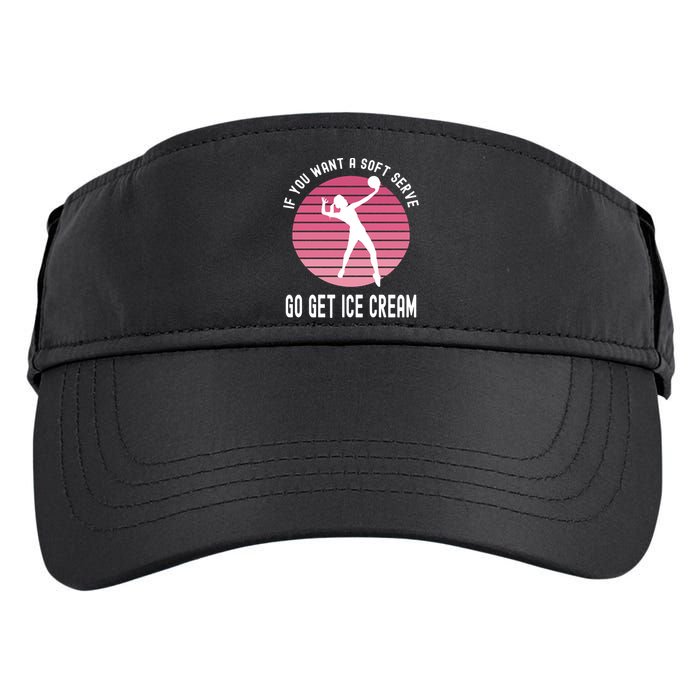 If You Want A Soft Serve Go Get Ice Cream Punny Volleyball Gift Adult Drive Performance Visor