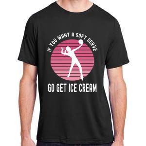 If You Want A Soft Serve Go Get Ice Cream Punny Volleyball Gift Adult ChromaSoft Performance T-Shirt