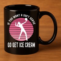 If You Want A Soft Serve Go Get Ice Cream Punny Volleyball Gift 11oz C Handle Ceramic Mug