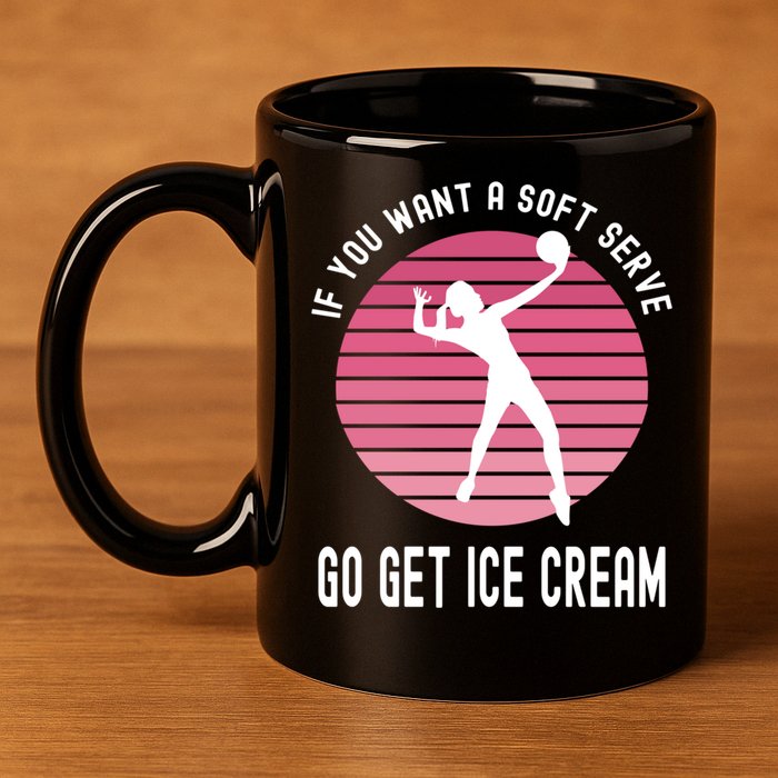 If You Want A Soft Serve Go Get Ice Cream Punny Volleyball Gift 11oz C Handle Ceramic Mug