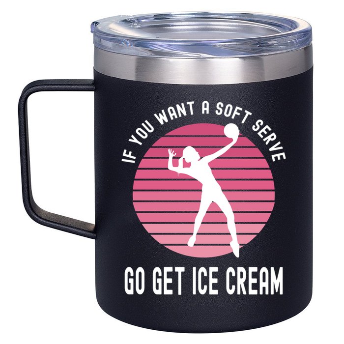 If You Want A Soft Serve Go Get Ice Cream Punny Volleyball Gift 12oz Stainless Steel Coffee Mug