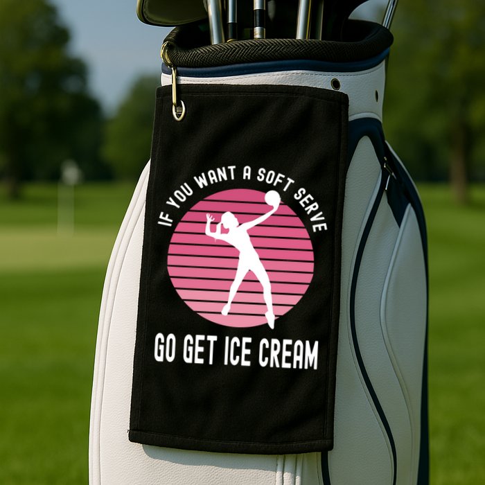 If You Want A Soft Serve Go Get Ice Cream Punny Volleyball Gift Golf Towel