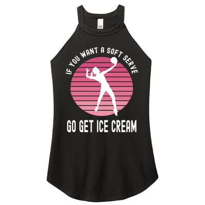 If You Want A Soft Serve Go Get Ice Cream Punny Volleyball Gift Women's Perfect Tri Rocker Tank