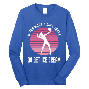 If You Want A Soft Serve Go Get Ice Cream Punny Volleyball Gift Long Sleeve Shirt