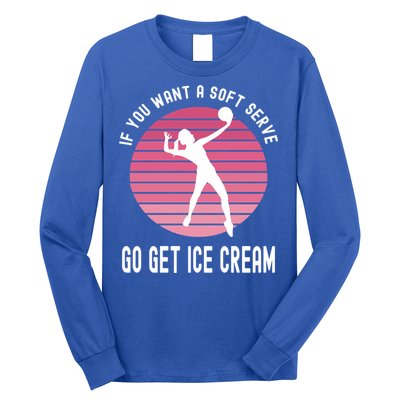 If You Want A Soft Serve Go Get Ice Cream Punny Volleyball Gift Long Sleeve Shirt