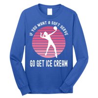 If You Want A Soft Serve Go Get Ice Cream Punny Volleyball Gift Long Sleeve Shirt