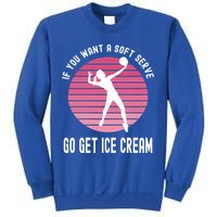 If You Want A Soft Serve Go Get Ice Cream Punny Volleyball Gift Sweatshirt