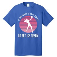 If You Want A Soft Serve Go Get Ice Cream Punny Volleyball Gift Tall T-Shirt