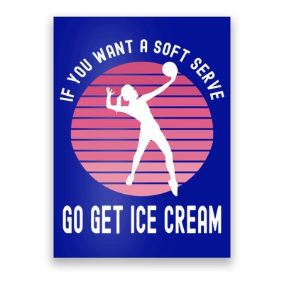 If You Want A Soft Serve Go Get Ice Cream Punny Volleyball Gift Poster