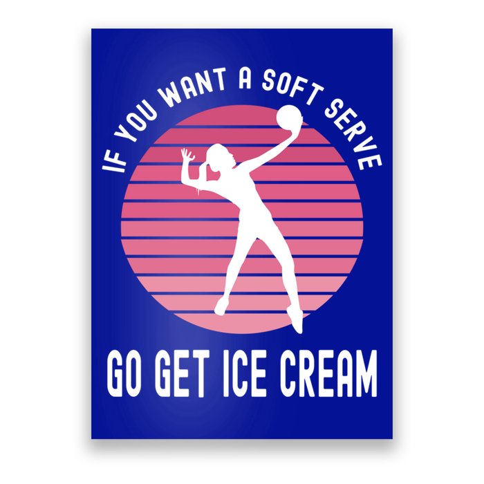 If You Want A Soft Serve Go Get Ice Cream Punny Volleyball Gift Poster
