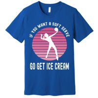 If You Want A Soft Serve Go Get Ice Cream Punny Volleyball Gift Premium T-Shirt