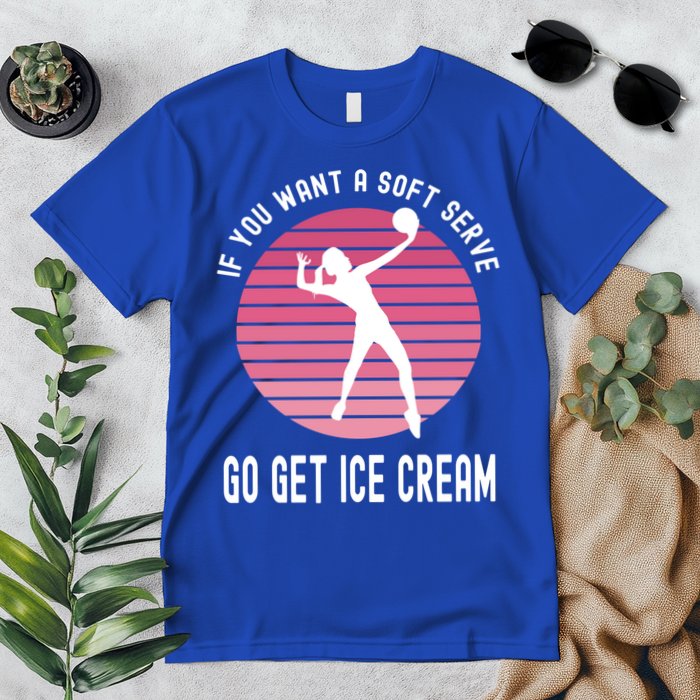 If You Want A Soft Serve Go Get Ice Cream Punny Volleyball Gift Premium T-Shirt