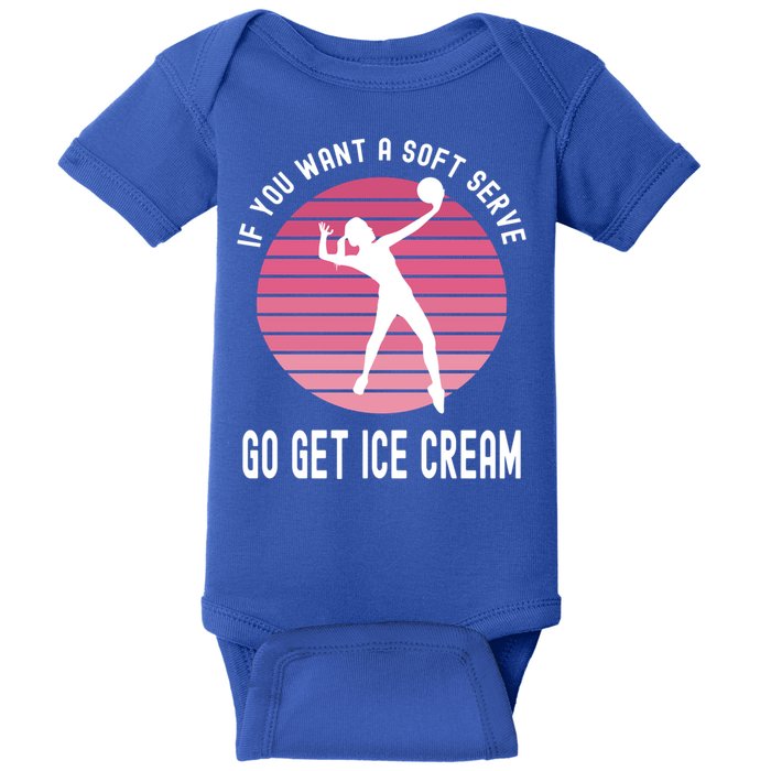 If You Want A Soft Serve Go Get Ice Cream Punny Volleyball Gift Baby Bodysuit