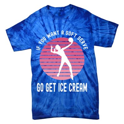 If You Want A Soft Serve Go Get Ice Cream Punny Volleyball Gift Tie-Dye T-Shirt