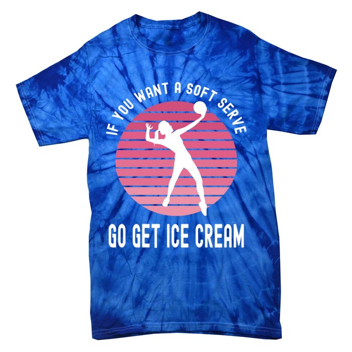 If You Want A Soft Serve Go Get Ice Cream Punny Volleyball Gift Tie-Dye T-Shirt