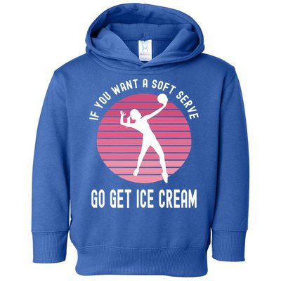 If You Want A Soft Serve Go Get Ice Cream Punny Volleyball Gift Toddler Hoodie