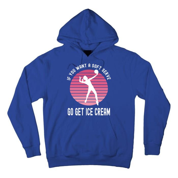 If You Want A Soft Serve Go Get Ice Cream Punny Volleyball Gift Tall Hoodie