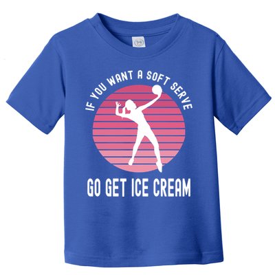 If You Want A Soft Serve Go Get Ice Cream Punny Volleyball Gift Toddler T-Shirt