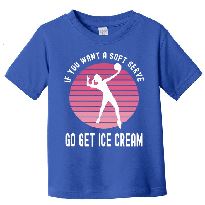 If You Want A Soft Serve Go Get Ice Cream Punny Volleyball Gift Toddler T-Shirt